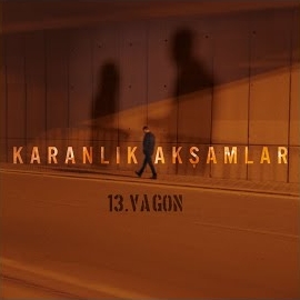 13 Vagon&nbsp;Karanlık Akşamlar