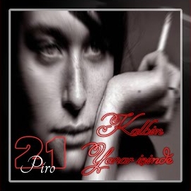 21Piro&nbsp;Kalbim Yanar Içimde