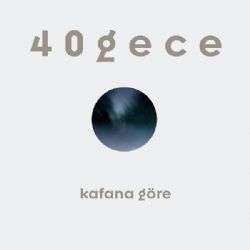 40 Gece&nbsp;Kafana Göre