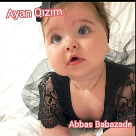 Abbas Babazade&nbsp;Ayan Qızım