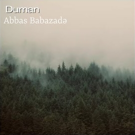 Abbas Babazade&nbsp;Duman