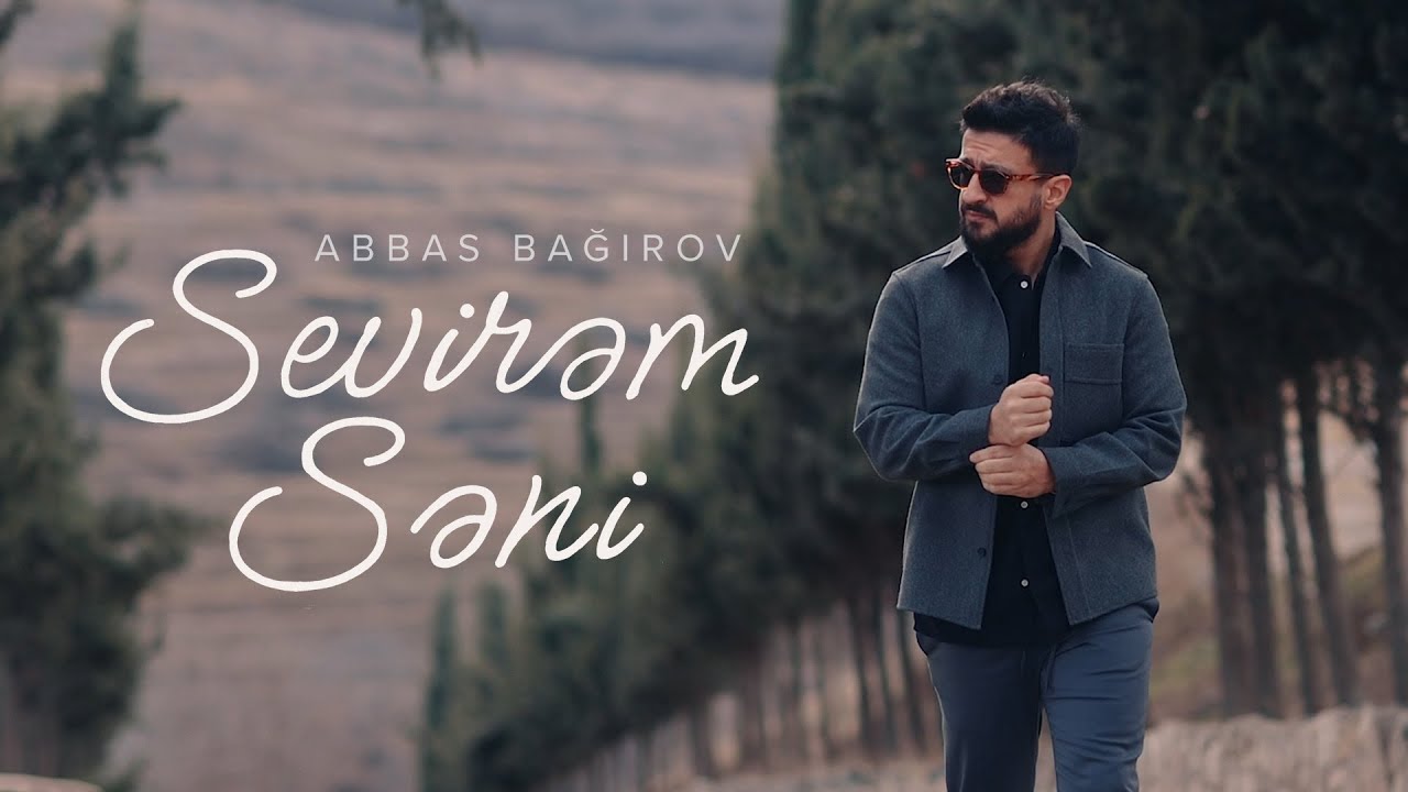 Abbas Bağırov&nbsp;Sevirem Seni