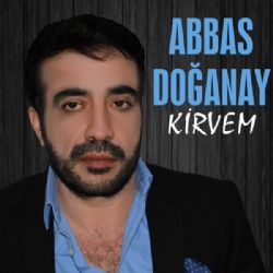 Abbas Doğanay&nbsp;Kirvem