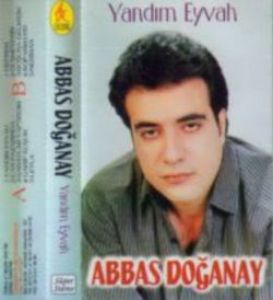Abbas Doğanay&nbsp;Yandım Eyvah