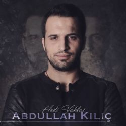 Abdullah Kılıç&nbsp;Hadi Yaklaş