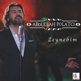Abdullah Polatçı&nbsp;Zeynebim