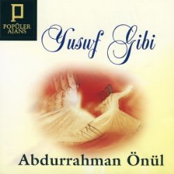 Abdurrahman Önül&nbsp;Yusuf Gibi