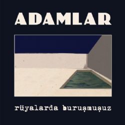 Adamlar&nbsp;Rüyalarda Buruşmuşum