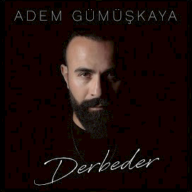 Adem Gümüşkaya&nbsp;Derbeder