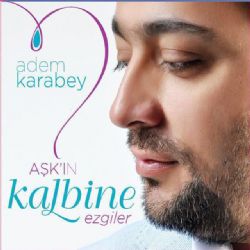 Adem Karabey&nbsp;Aşkın Kalbine Ezgiler
