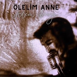 Adem Sevgi&nbsp;Ölelim Anne