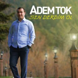 Adem Tok&nbsp;Sen Derdim Ol