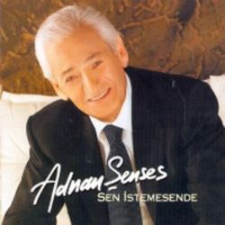 Adnan Şenses&nbsp;Sen İstemesende