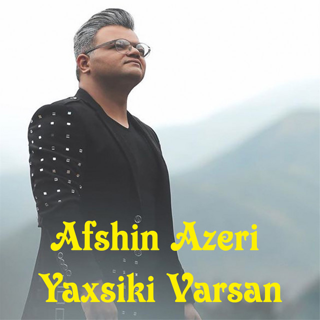 Afshin Azeri&nbsp;Yaxsiki Varsan
