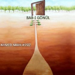 Ahmed Mahlassız&nbsp;Babı Gönül