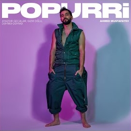 Ahmed Mustafayev&nbsp;POPURRİ