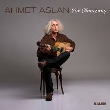 Ahmet Aslan&nbsp;Yar Olmazmış