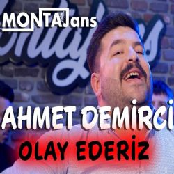 Ahmet Demirci&nbsp;Olay Ederiz