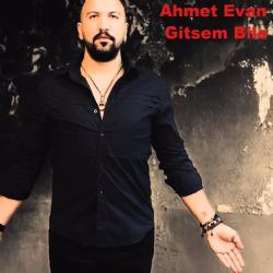Ahmet Evan&nbsp;Gitsem Bile
