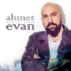Ahmet Evan&nbsp;Kalbini Dinle