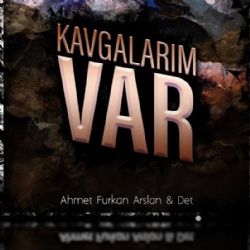 Ahmet Furkan Arslan&nbsp;Kavgalarım Var