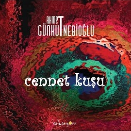 Ahmet Günkut Nebioğlu&nbsp;Cennet Kuşu