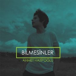 Ahmet Hatipoğlu&nbsp;Bilmesinler