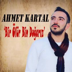Ahmet Kartal&nbsp;Bir Ölürüz Bin Doğarız