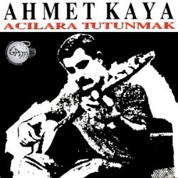 Ahmet Kaya&nbsp;Acılara Tutunmak