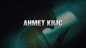 Ahmet Kılıç&nbsp;Son Bakış