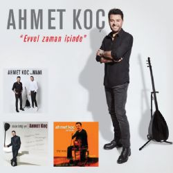Ahmet Koç&nbsp;Evvel Zaman İçinde