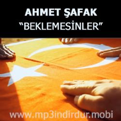 Ahmet Şafak&nbsp;Beklemesinler