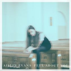 Aislin Evans&nbsp;Feel About You