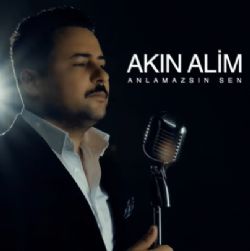 Akın Alim&nbsp;Anlamazsın Sen