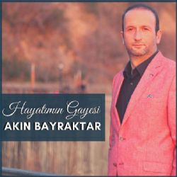 Akın Bayraktar&nbsp;Hayatımın Gayesi