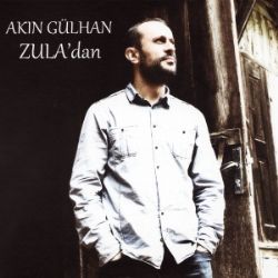 Akın Gülhan&nbsp;Zuladan