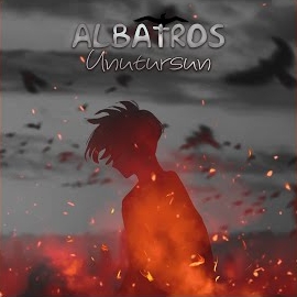 Albatros&nbsp;Unutursun