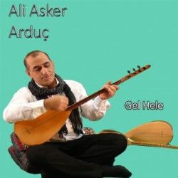 Ali Asker Arduç&nbsp;Gel Hele
