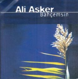 Ali Asker&nbsp;Bahçemsin