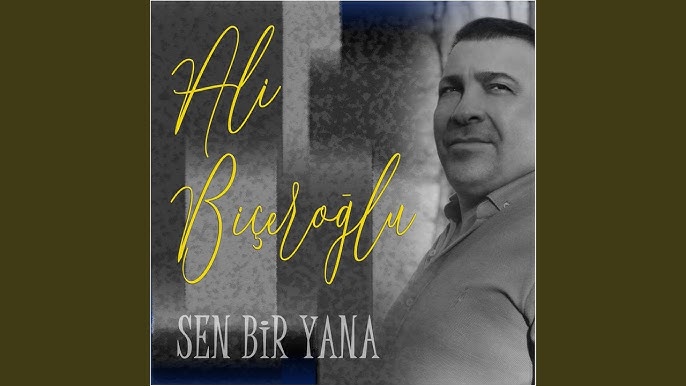 Ali Biçeroğlu&nbsp;Sen Bir Yana
