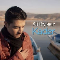 Ali Bıyıksız&nbsp;Kader