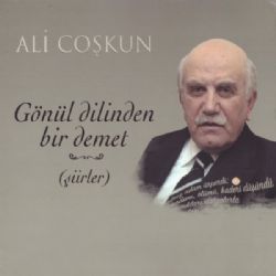 Ali Coşkun&nbsp;Gönül Dilinden Bir Demet