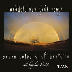 Ali Haydar Timisi&nbsp;Anadolunun 7 Rengi