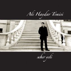 Ali Haydar Timisi&nbsp;Seher Yeli