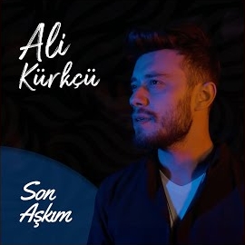 Ali Kürkçü&nbsp;Son Aşkım
