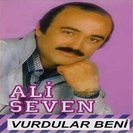 Ali Seven&nbsp;Vurdular Beni