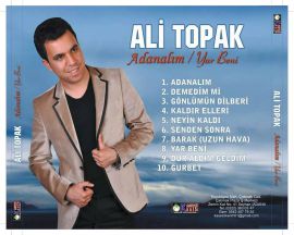 Ali Topak&nbsp;Adanalım, Yar Beni