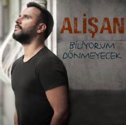 Alişan&nbsp;Biliyorum Dönmeyecek