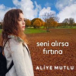 Aliye Mutlu&nbsp;Seni Alırsa Fırtına