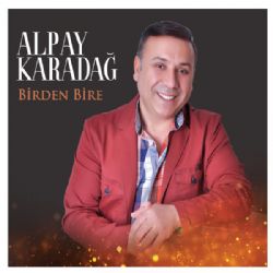 Alpay Karadağ&nbsp;Birden Bire